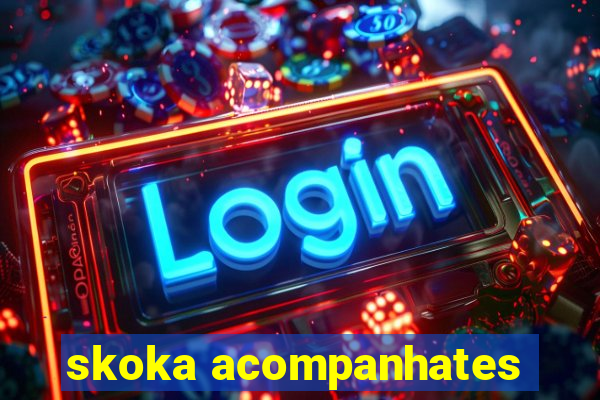 skoka acompanhates